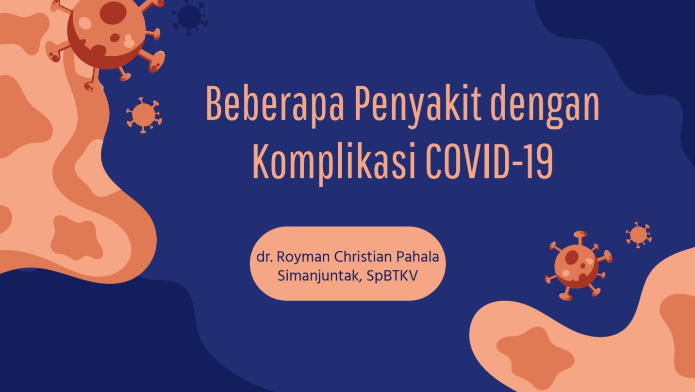 dr. Royman Christian Pahala Simanjuntak, SpBTKV : Komorbiditas dengan Komplikasi Covid-19